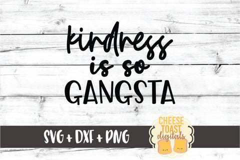 Mom SVG | Kindness Is So Gangsta SVG Cheese Toast Digitals 