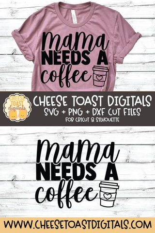 Mom SVG | Mama Needs A Coffee SVG Cheese Toast Digitals 