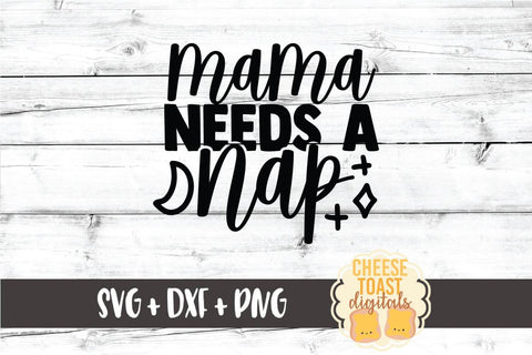 Mom SVG | Mama Needs A Nap SVG Cheese Toast Digitals 