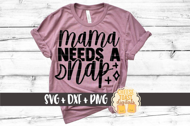 Mom SVG | Mama Needs A Nap SVG Cheese Toast Digitals 
