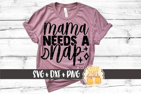 Mom SVG | Mama Needs A Nap SVG Cheese Toast Digitals 