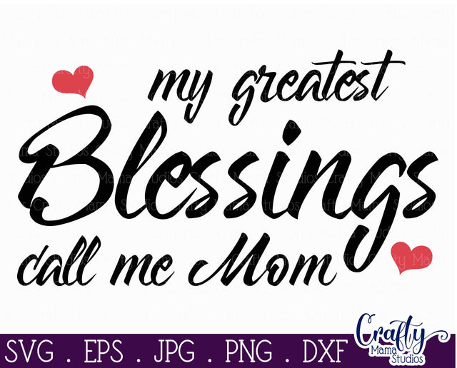 Mom Svg - My Greatest Blessings Call Me Mom Svg - Mother's Day Svg SVG Crafty Mama Studios 