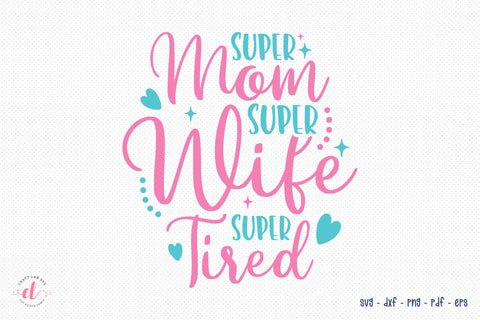 Mom SVG - Super Mom Super Wife Super Tired SVG CraftLabSVG 