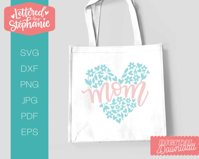 Mom svg with floral heart design, mom cut file great for mother's day gifts SVG Lettered by Stephanie 