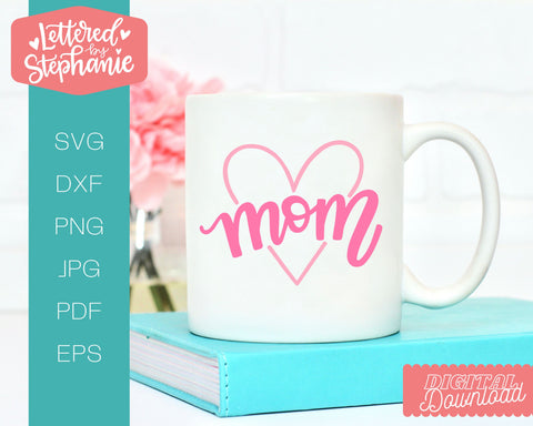 Mom svg with heart, cute mother's day svg, SVG Lettered by Stephanie 