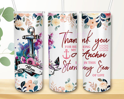 Mom Thank You For Being My Anchor In This Stormy Sea Of Life Gift For Mom Gift For Mother From Daughter Or Son Tumbler Digital Download Sublimation sassyprint 