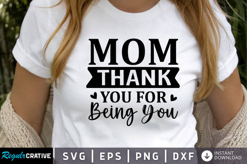 Mom thank you for being you SVG SVG Regulrcrative 