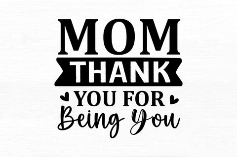 Mom thank you for being you SVG SVG Regulrcrative 