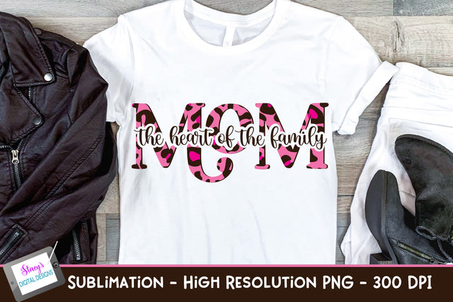 Mom the heart of the family sublimation - pink animal print Sublimation Stacy's Digital Designs 