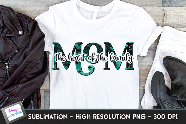 Mom the heart of the family sublimation - teal and black Sublimation Stacy's Digital Designs 