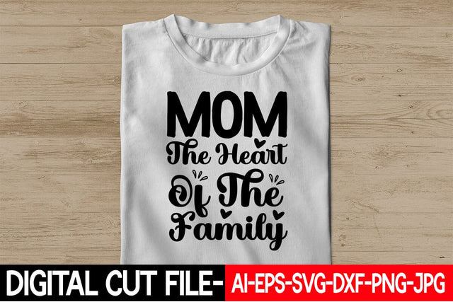 Mom The Heart Of The Family SVG Blessedprint 