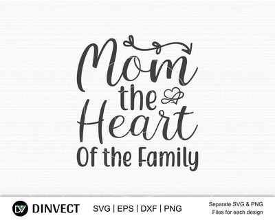 Mom the heart of the family SVG, Mom Svg, Mothers Day T-shirt Design, Happy Mothers Day SVG, Mother's Day Cricut Files, Mom Gift Cameo, Vinyl Designs, Iron On Decals, Cricut cut files, svg, eps, dxf, png SVG Dinvect 