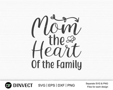 Mom the heart of the family SVG, Mom Svg, Mothers Day T-shirt Design, Happy Mothers Day SVG, Mother's Day Cricut Files, Mom Gift Cameo, Vinyl Designs, Iron On Decals, Cricut cut files, svg, eps, dxf, png SVG Dinvect 