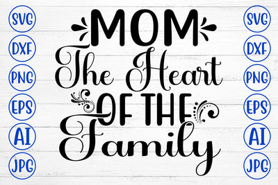 Mom The Heart Of The Family SVG SVG Syaman 