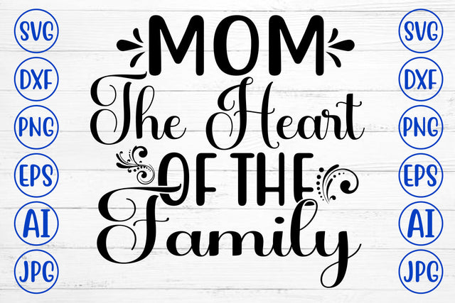 Mom The Heart Of The Family SVG SVG Syaman 