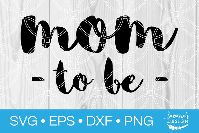 Mom To Be SVG SavanasDesign 