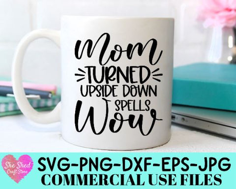 Mom Turned Upside Down Spells Wow Cut File - Mothers Day SVG SVG She Shed Craft Store 