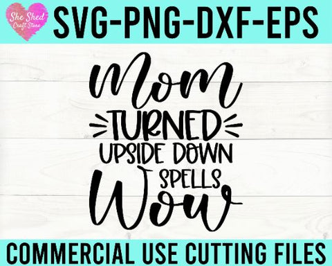 Mom Turned Upside Down Spells Wow Cut File - Mothers Day SVG SVG She Shed Craft Store 