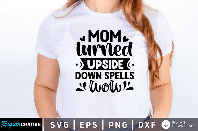 mom turned upside down spells wow SVG SVG Regulrcrative 