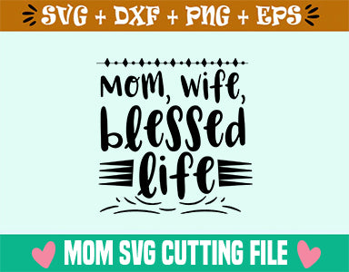 Mom, Wife, blessed life SVG SVG Studio 