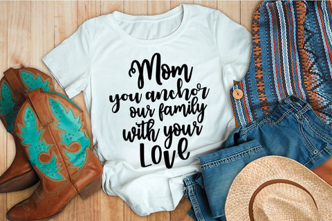 Mom you anchor our family with your love svg SVG orpitasn 