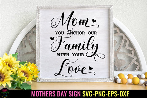Mom You Anchor Our I Mother's Day Sign SVG I Mom Quotes SVG Sublimation Happy Printables Club 