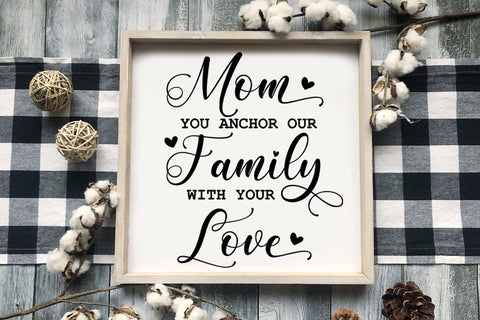 Mom You Anchor Our I Mother's Day Sign SVG I Mom Quotes SVG Sublimation Happy Printables Club 