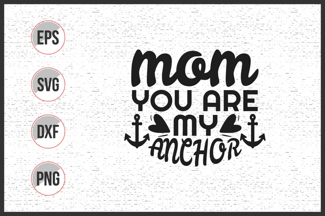 Mom You Are My Anchor Svg SVG uniquesvg99 