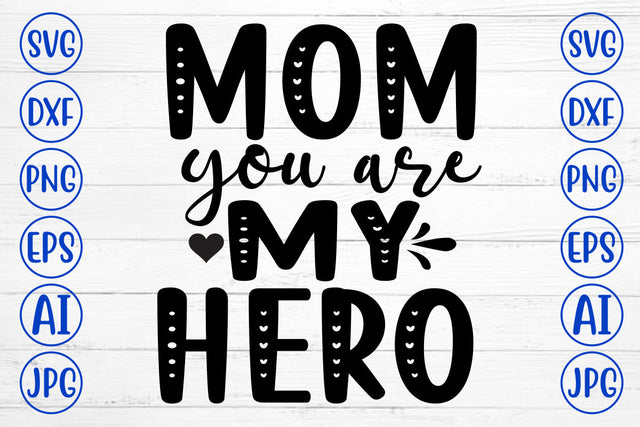 Mom You Are My Hero SVG Cut File SVG Syaman 