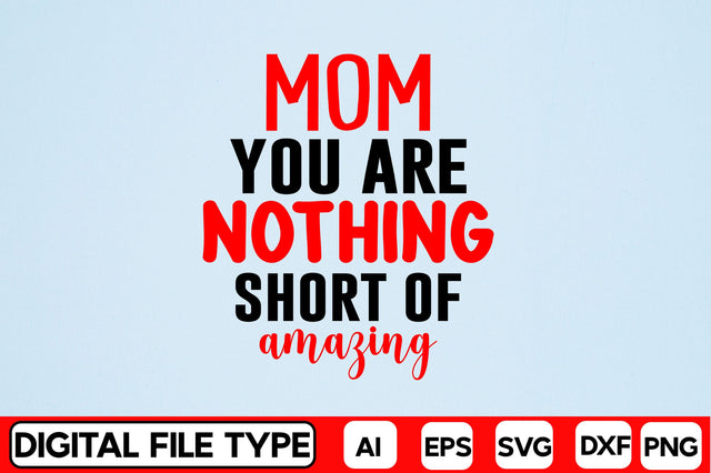 Mom You Are Nothing Short Of Amazing SVG CraftlabSvg29 