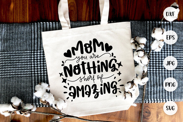 Mom You Are Nothing Short Of Amazing SVG SVG dapiyupi store 