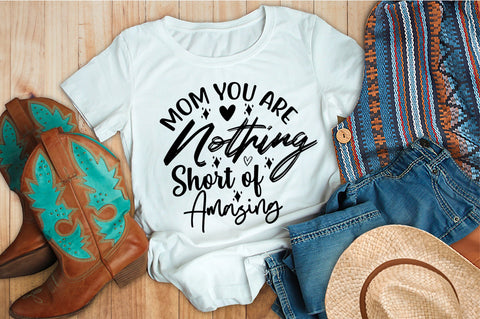 Mom You Are Nothing Short of Amazing svg SVG orpitasn 