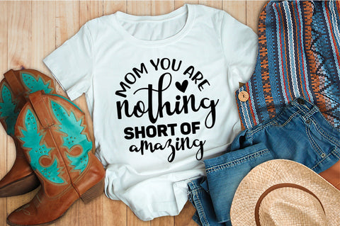 Mom you are nothing short of amazing svg SVG orpitasn 