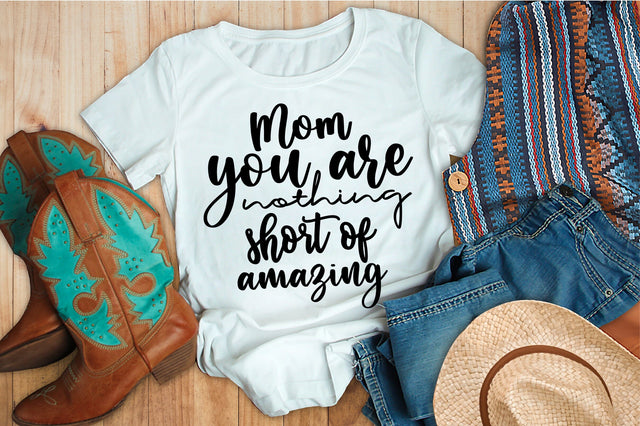 Mom you are nothing short of amazing svg SVG orpitasn 