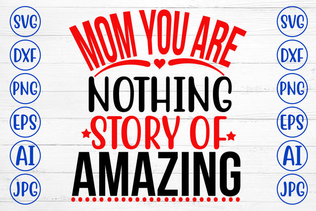 Mom You Are Nothing Story Of Amazing SVG Cut File SVG Syaman 