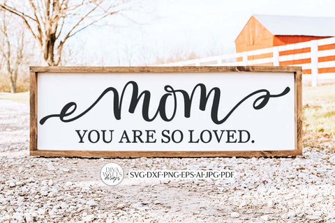 Mom You Are So Loved SVG | Mother's Day Design SVG Diva Watts Designs 