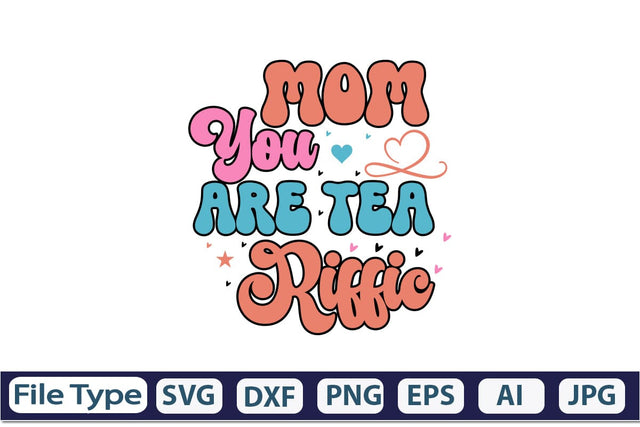 Mom You Are Tea Riffic Retro SVG SVGs,Quotes and Sayings,Food & Drink,On Sale, Print & Cut SVG DesignPlante 503 