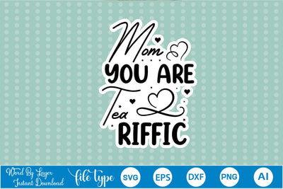 Mom You Are Tea Riffic Sticker SVG SVGs,Quotes and Sayings,Food & Drink,On Sale, Print & Cut SVG DesignPlante 503 