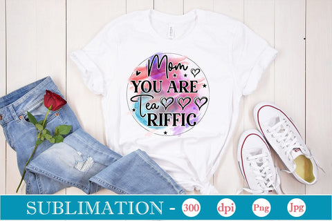 Mom You Are Tea Riffic Sublimation SVGs,Quotes and Sayings,Food & Drink,On Sale, Print & Cut Sublimation DesignPlante 503 