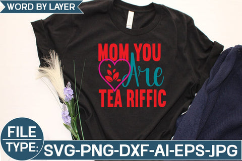Mom You Are Tea Riffic SVG Cut File SVG Studio Innate 