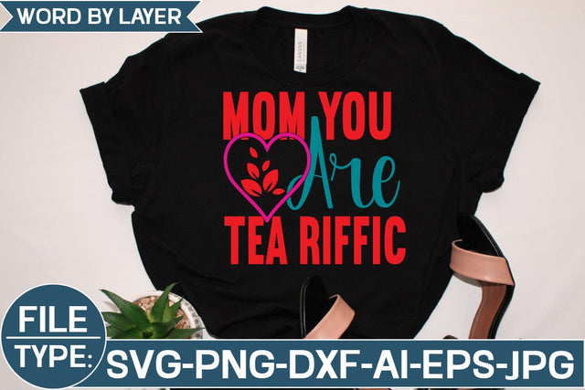Mom You Are Tea Riffic SVG Cut File SVG Studio Innate 