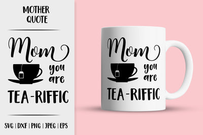 Mom You are Tea Riffic SVG. Mothers Day Puns. Momlife quote SVG LaBelezoka 