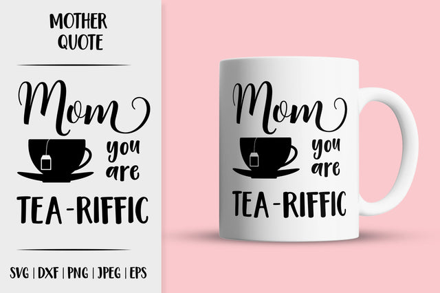 Mom You are Tea Riffic SVG. Mothers Day Puns. Momlife quote SVG LaBelezoka 
