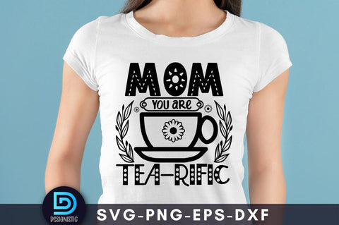 Mom you are tea-rific, Mom Life Svg SVG DESIGNISTIC 