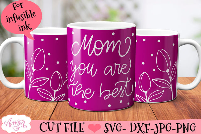 "Mom You are The Best" mug SVG for Cricut infusible ink SVG Amorclipart 