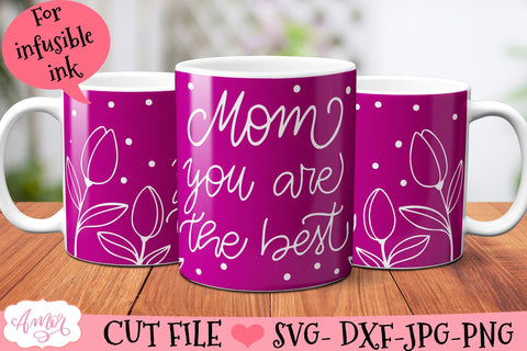 "Mom You are The Best" mug SVG for Cricut infusible ink SVG Amorclipart 