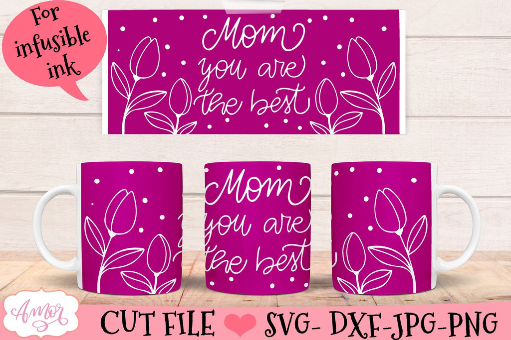 "Mom You are The Best" mug SVG for Cricut infusible ink So Fontsy