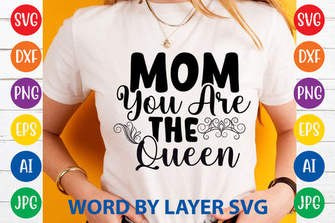 Mom You Are The Queen, Mom SVG Cut File SVG Rafiqul20606 