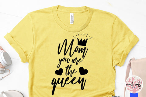 Mom you are the queen – Mother SVG EPS DXF PNG SVG CoralCutsSVG 