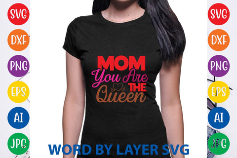 Mom You Are The Queen SVG Design SVG Rafiqul20606 